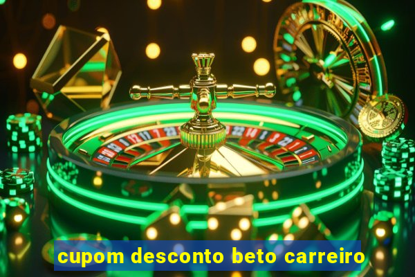 cupom desconto beto carreiro